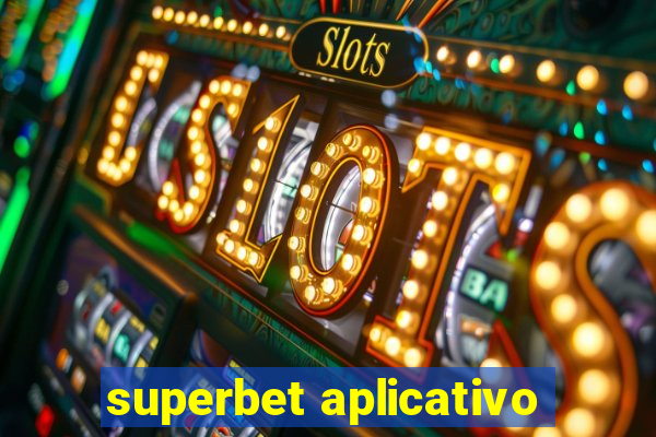 superbet aplicativo